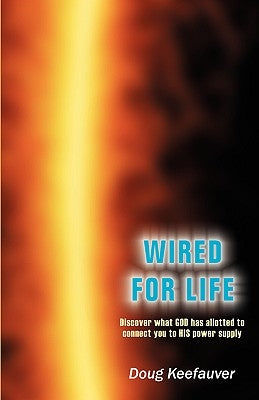 Wired for Life by Keefauver, Doug