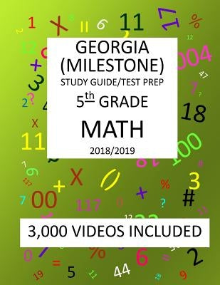 5th Grade GEORGIA MILESTONE, 2019 MATH, Test Prep: : 5th Grade GEORGIA MILESTONE 2019 MATH Test Prep/Study Guide by Shannon, Mark