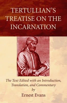 Tertullian's Treatise on the Incarnation by Evans, Ernest