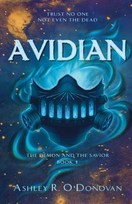 Avidian: The Demon and the Savior: Book One by O'Donovan, Ashley R.