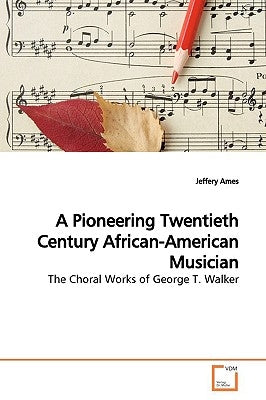 A Pioneering Twentieth Century African-American Musician by Ames, Jeffery