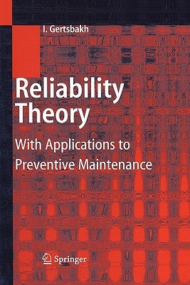 Reliability Theory: With Applications to Preventive Maintenance by Gertsbakh, Ilya