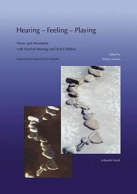 Hearing - Feeling - Playing: Music and Movement with Hard-Of-Hearing and Deaf Children by Salmon, Shirley