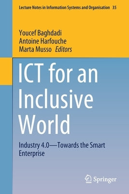 ICT for an Inclusive World: Industry 4.0-Towards the Smart Enterprise by Baghdadi, Youcef
