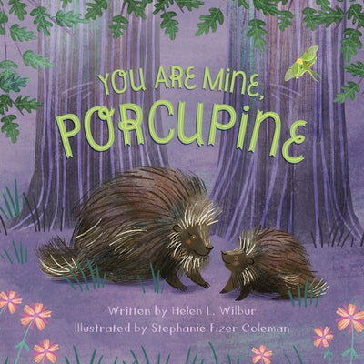 You Are Mine, Porcupine by Wilbur, Helen L.