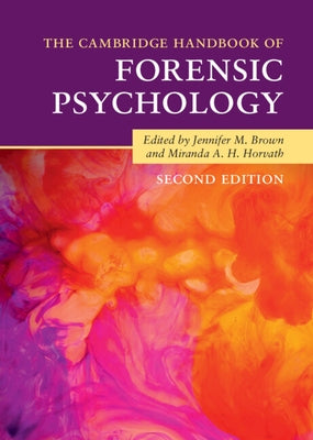 The Cambridge Handbook of Forensic Psychology by Brown, Jennifer M.