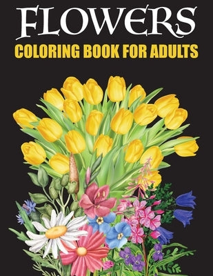 Flower Coloring Book For Adults: dover Coloring Book For Adults Relaxation - Plant Lady - Sunflower Bouquet - Stress Relief Coloring Book For Adults - by Jumbo, William