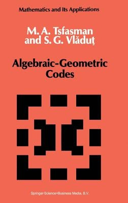 Algebraic-Geometric Codes by Tsfasman, M.