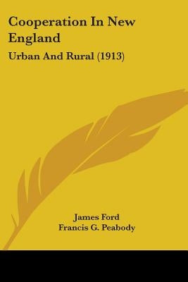 Cooperation In New England: Urban And Rural (1913) by Ford, James