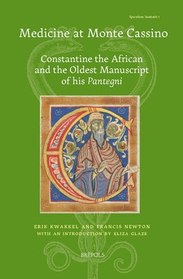 Medicine at Monte Cassino: Constantine the African and the Oldest Manuscript of His'pantegni' by Glaze, Florence Eliza