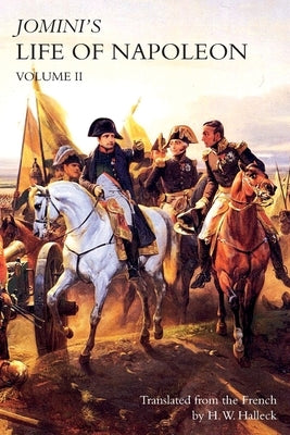JOMINI's LIFE OF NAPOLEON: Volume 2 by Jomini, Baron