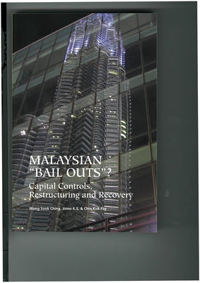 Malaysian Bail Outs?: Capital Controls, Restructuring and Recovery by Chin, Wong Sook