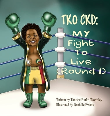TKO Ckd: My Fight To Live (Round 1) by Burke-Wormley, Tanisha L. M.