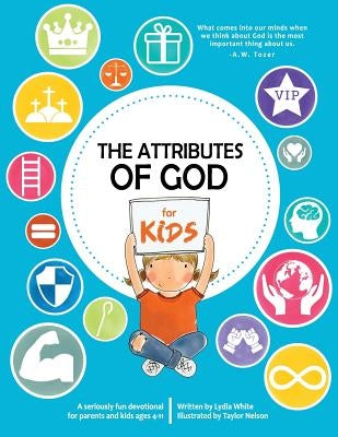 The Attributes of God for Kids: A devotional for parents and kids ages 4-11. by Nelson, Taylor