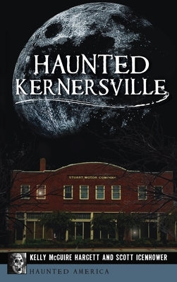 Haunted Kernersville by Hargett, Kelly McGuire