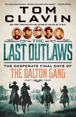 The Last Outlaws: The Desperate Final Days of the Dalton Gang by Clavin, Tom