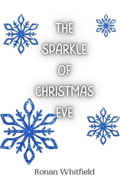 The Sparkle of Christmas Eve by Whitfield, Ronan