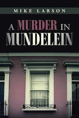 A Murder in Mundelein by Larson, Mike