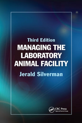 Managing the Laboratory Animal Facility by Silverman, Jerald