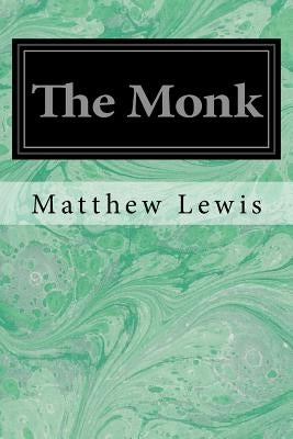 The Monk: A Romance by Lewis, Matthew