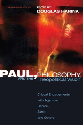 Paul, Philosophy, and the Theopolitical Vision by Harink, Douglas