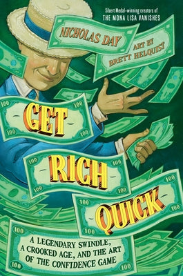Get Rich Quick: A Legendary Swindle, a Crooked Age and the Art of the Confidence Game by Day, Nicholas