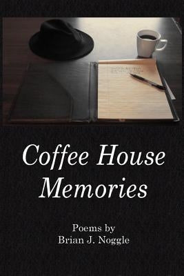 Coffee House Memories by Noggle, Brian J.