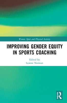 Improving Gender Equity in Sports Coaching by Norman, Leanne