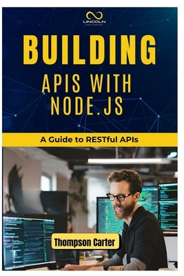 Building APIs with Node.Js: A Guide to RESTful APIs by Carter, Thompson