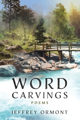 Word Carvings: Poems by Ormont, Jeffrey