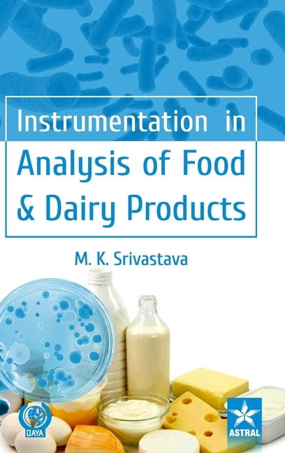 Instrumentation in Analysis of Food & Dairy Products by Srivastava, M. K.