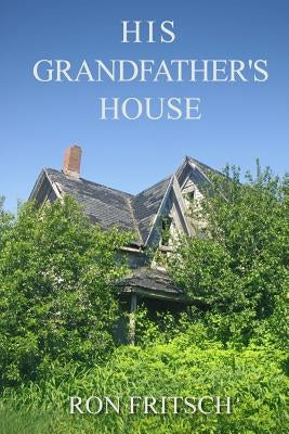 His Grandfather's House by Fritsch, Ron