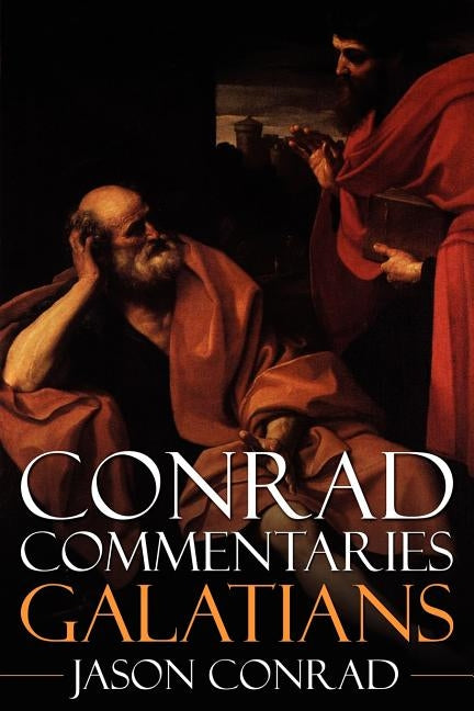 Conrad Commentaries: Galatians by Conrad, Jason
