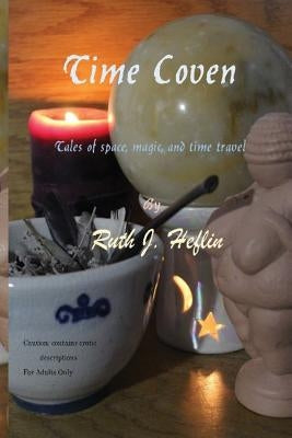 Time Coven: Tales of Space, Magic, and Time Travel by Heflin, Ruth J.