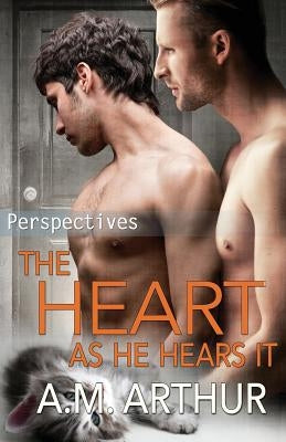 The Heart As He Hears It by Arthur, A. M.