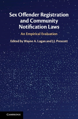 Sex Offender Registration and Community Notification Laws: An Empirical Evaluation by Logan, Wayne