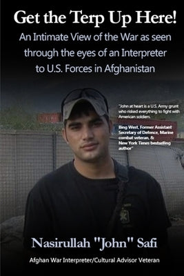 Get the Terp Up Here!: War as an Interpreter to U.S. Forces in Afghanistan by John Safi, Nasirullah