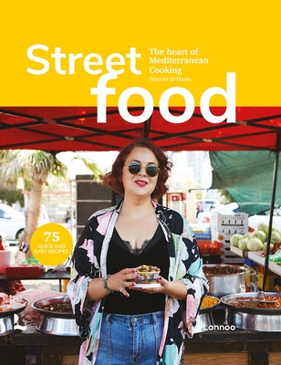 Street Food: The Heart of Mediterranean Cooking by El-Harar, Simona