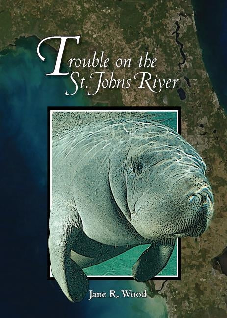 Trouble on the St. Johns River by Wood, Jane R.
