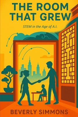The Room That Grew: A Chinese Room Reimagined for a New Generation by Stripling, Alex Wayne, Jr.