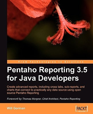 Pentaho Reporting 3.5 for Java Developers by Gorman, Will