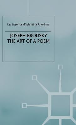 Joseph Brodsky: The Art of a Poem by Loseff, L.