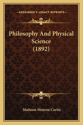 Philosophy And Physical Science (1892) by Curtis, Mattoon Monroe