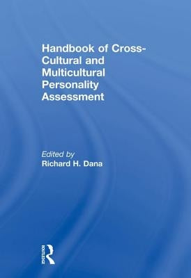 Handbook of Cross-Cultural and Multicultural Personality Assessment by Dana, Richard H.