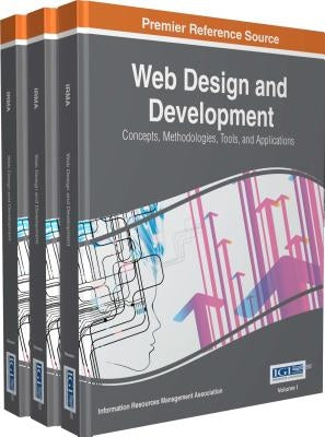 Web Design and Development: Concepts, Methodologies, Tools, and Applications, 3 Volumes by Irma
