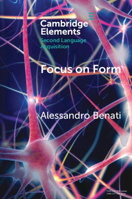 Focus on Form by Benati, Alessandro