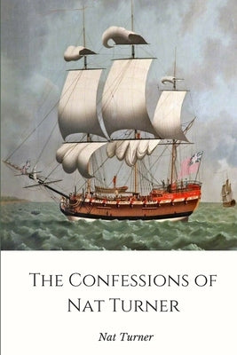 The Confessions of Nat Turner by Turner, Nat
