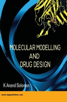 Molecular Modelling and Drug Design by Begum, Fathimunisa
