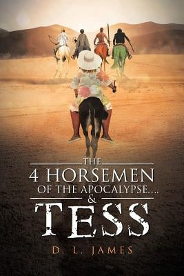 The 4 Horsemen of the Apocalypse....& Tess by James, D. L.