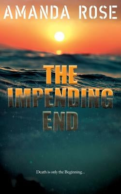 The Impending End by Rose, Amanda